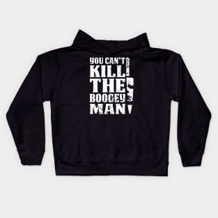 Halloween You Can't Kill The Boogeyman Kids Hoodie